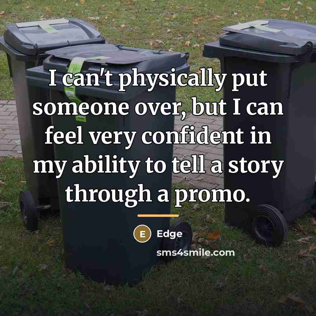 “I can't physically put someone over, but I can feel…” quote by Edge