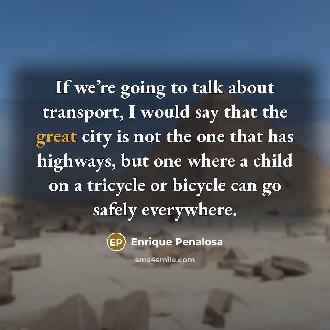 “If we’re going to talk about transport, I would say…” quote by Enrique Penalosa