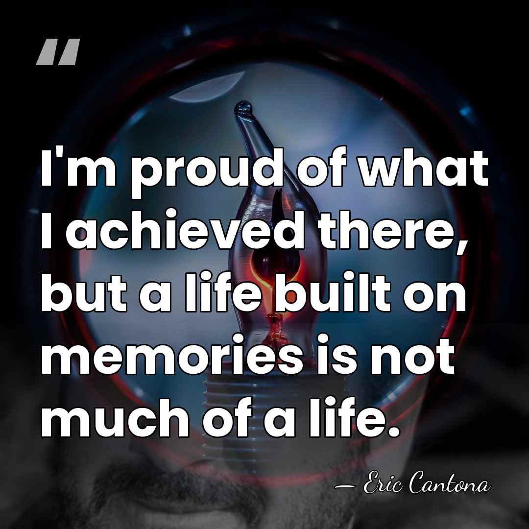 I'm proud of what I achieved there, but a life built on&hellip; - Eric Cantona