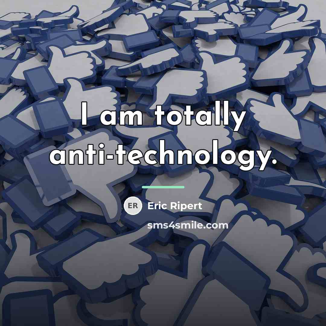 “I am totally anti-technology.…” quote by Eric Ripert