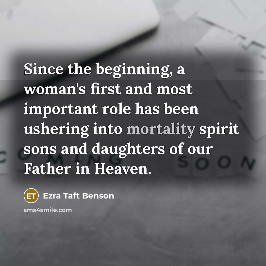 “Since the beginning, a woman's first and most important role…” quote by Ezra Taft Benson