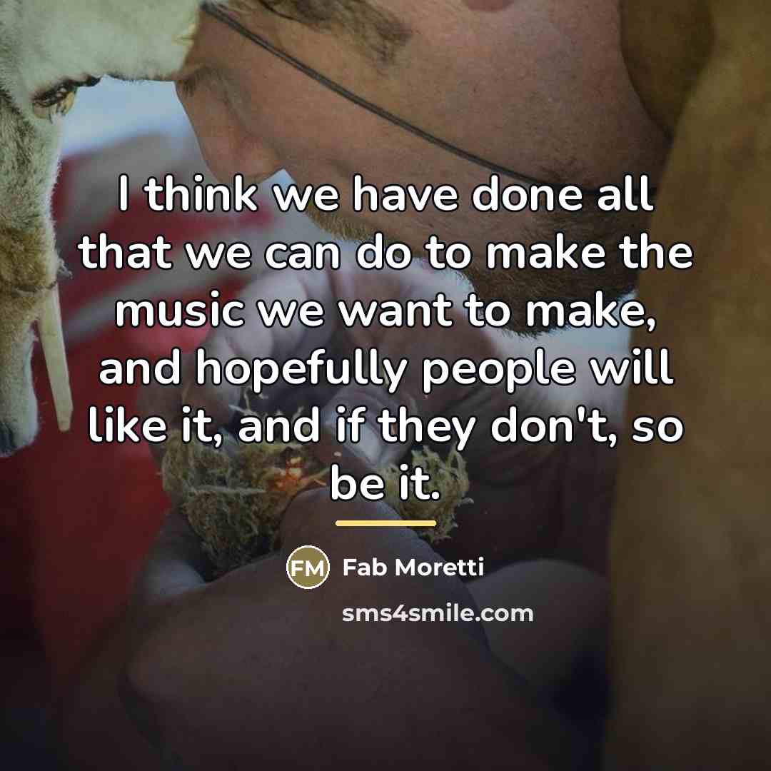 “I think we have done all that we can do…” quote by Fab Moretti