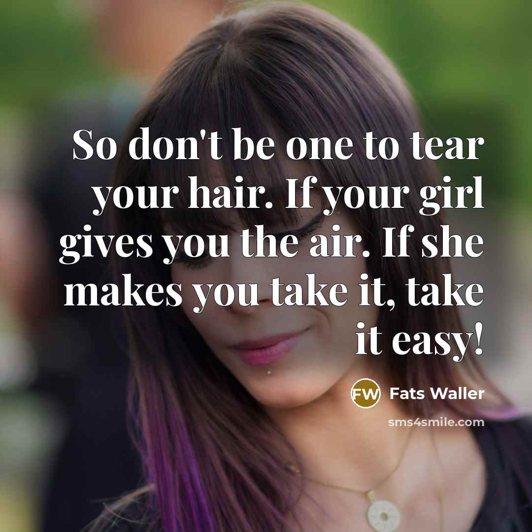 “So don't be one to tear your hair. If your…” quote by Fats Waller