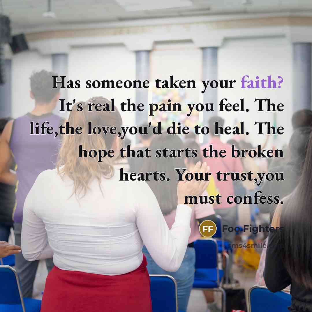 “Has someone taken your faith? It's real the pain you…” quote by Foo Fighters