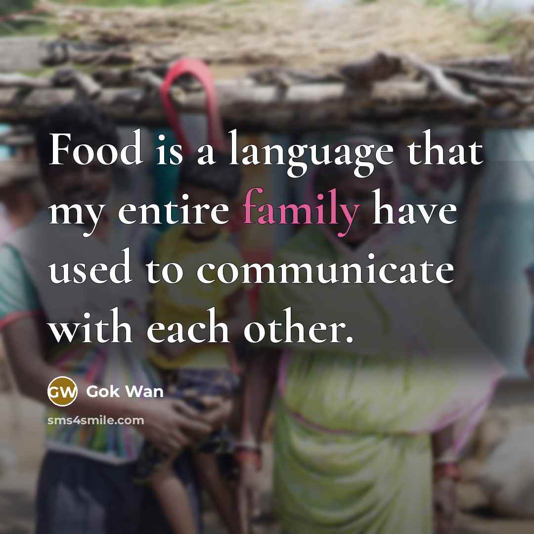 “Food is a language that my entire family have used…” quote by Gok Wan