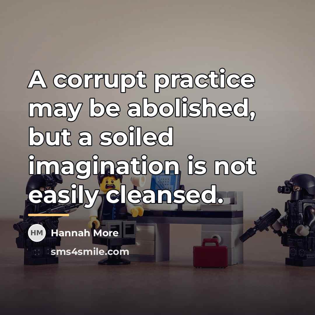 “A corrupt practice may be abolished, but a soiled imagination…” quote by Hannah More