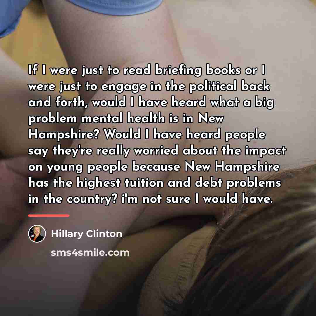 “If I were just to read briefing books or I…” quote by Hillary Clinton