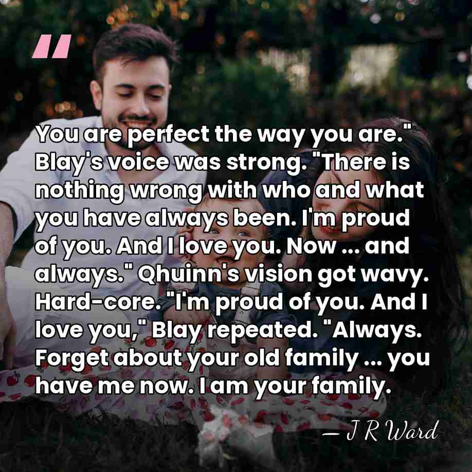 You are perfect the way you are." Blay's voice was strong. "There&hellip; - J R Ward