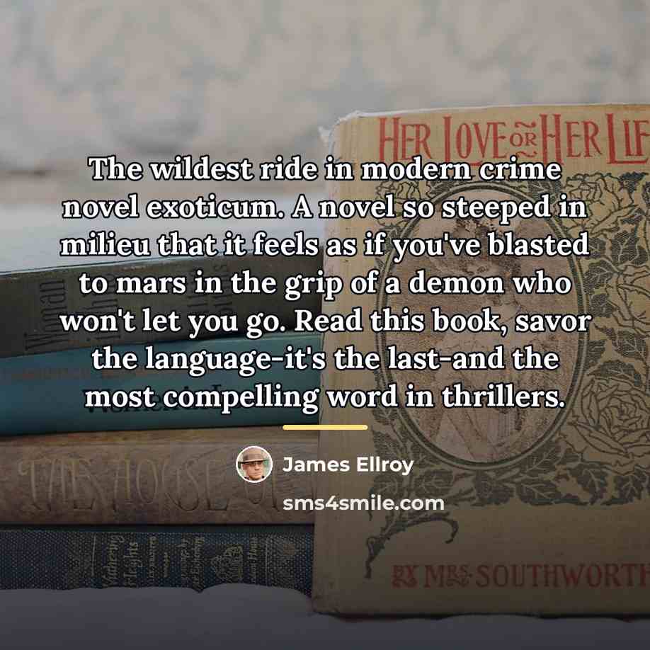 “The wildest ride in modern crime novel exoticum. A novel…” quote by James Ellroy