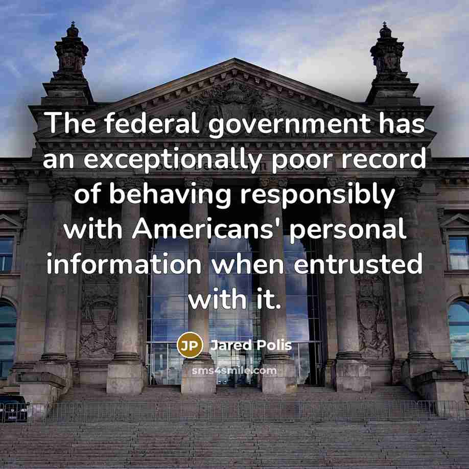 “The federal government has an exceptionally poor record of behaving…” quote by Jared Polis