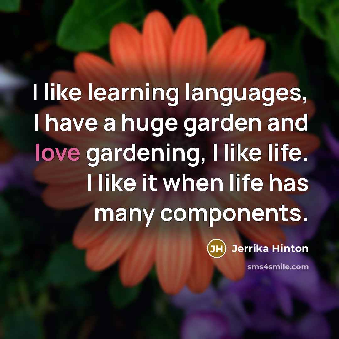 “I like learning languages, I have a huge garden and…” quote by Jerrika Hinton