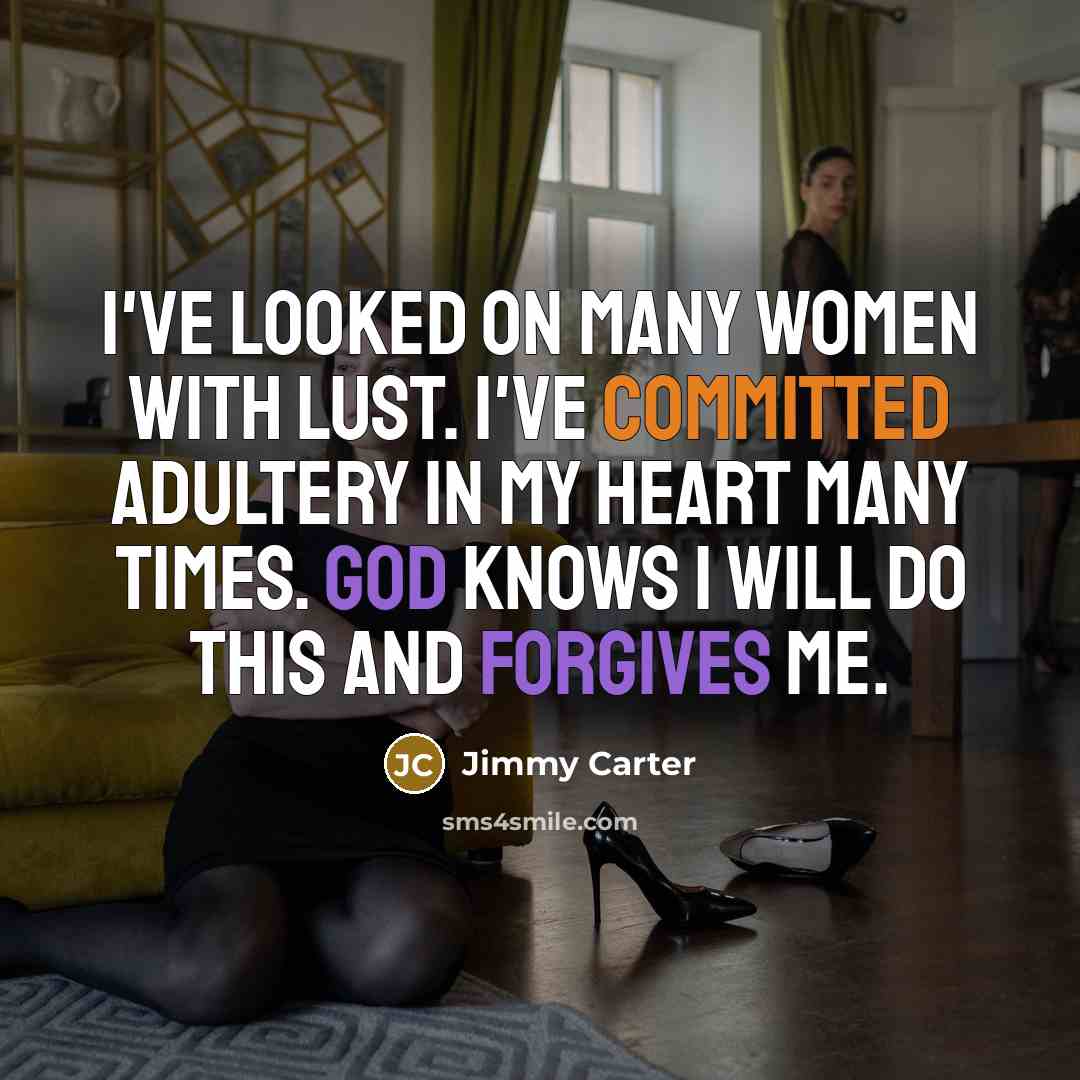 “I've looked on many women with lust. I've committed adultery…” quote by Jimmy Carter