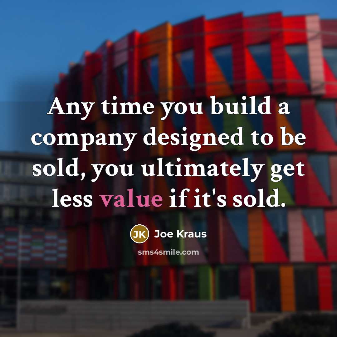 “Any time you build a company designed to be sold,…” quote by Joe Kraus