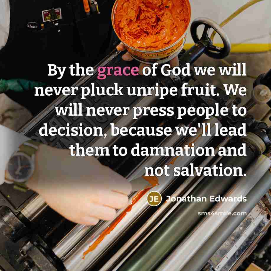 “By the grace of God we will never pluck unripe…” quote by Jonathan Edwards