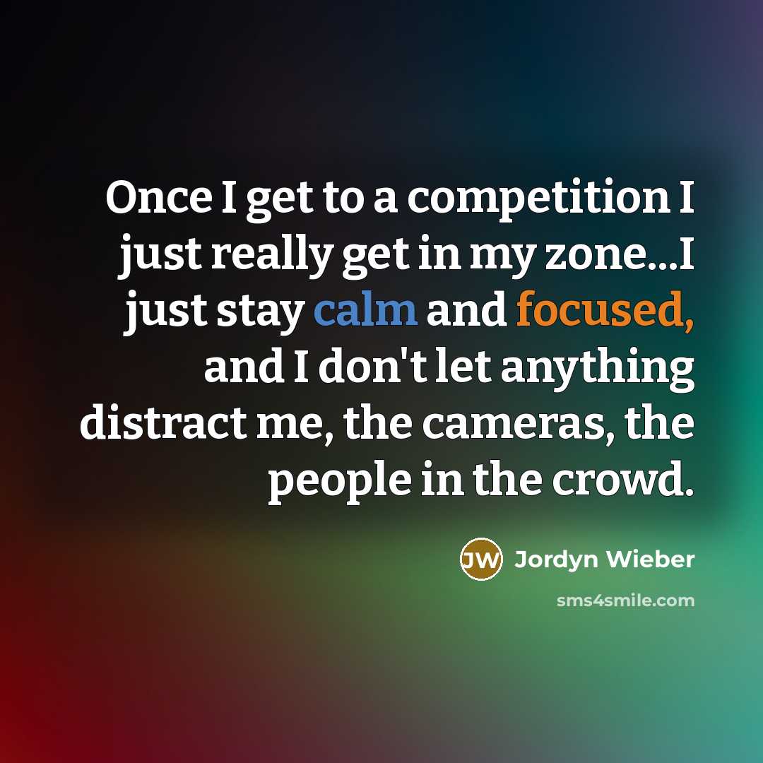 “Once I get to a competition I just really get…” quote by Jordyn Wieber