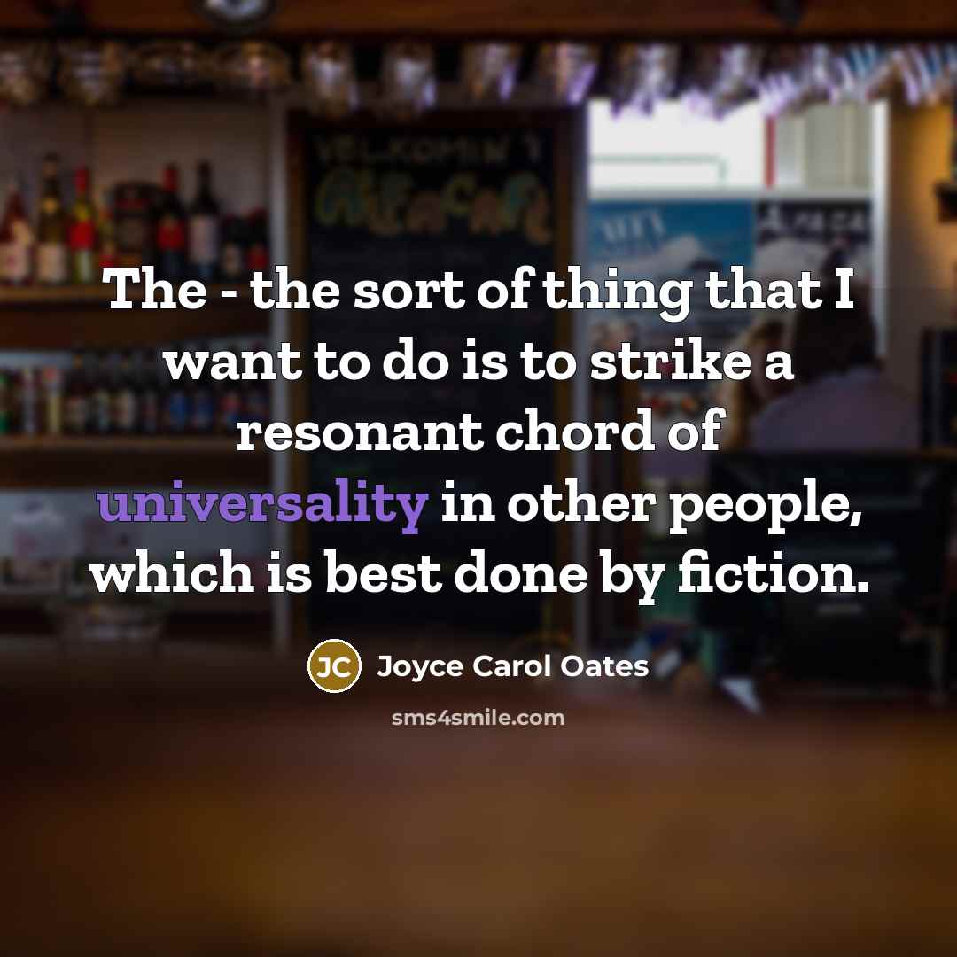 “The - the sort of thing that I want to…” quote by Joyce Carol Oates