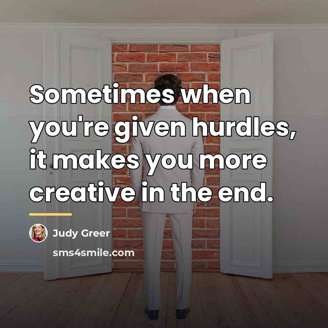 “Sometimes when you're given hurdles, it makes you more creative…” quote by Judy Greer