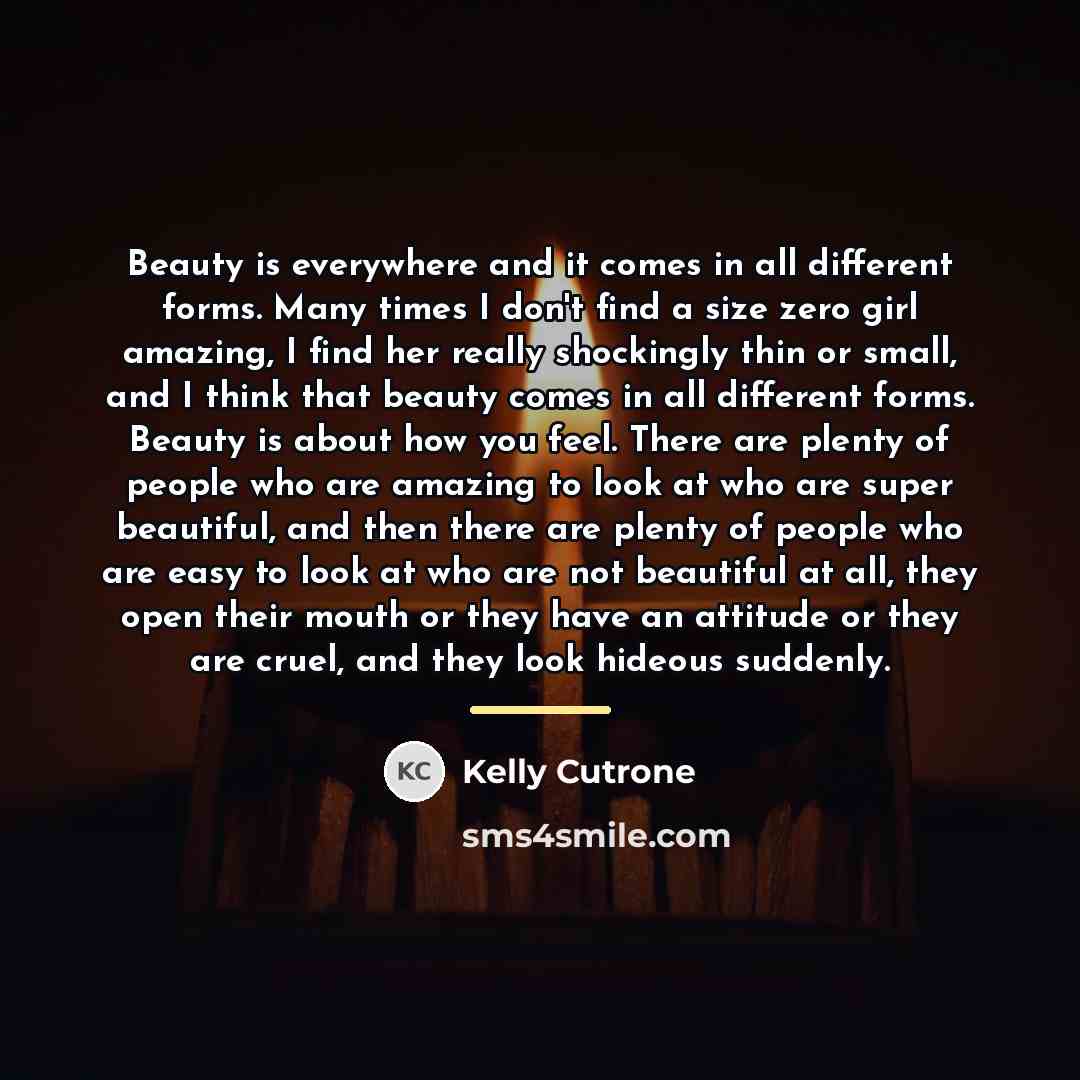“Beauty is everywhere and it comes in all different forms.…” quote by Kelly Cutrone