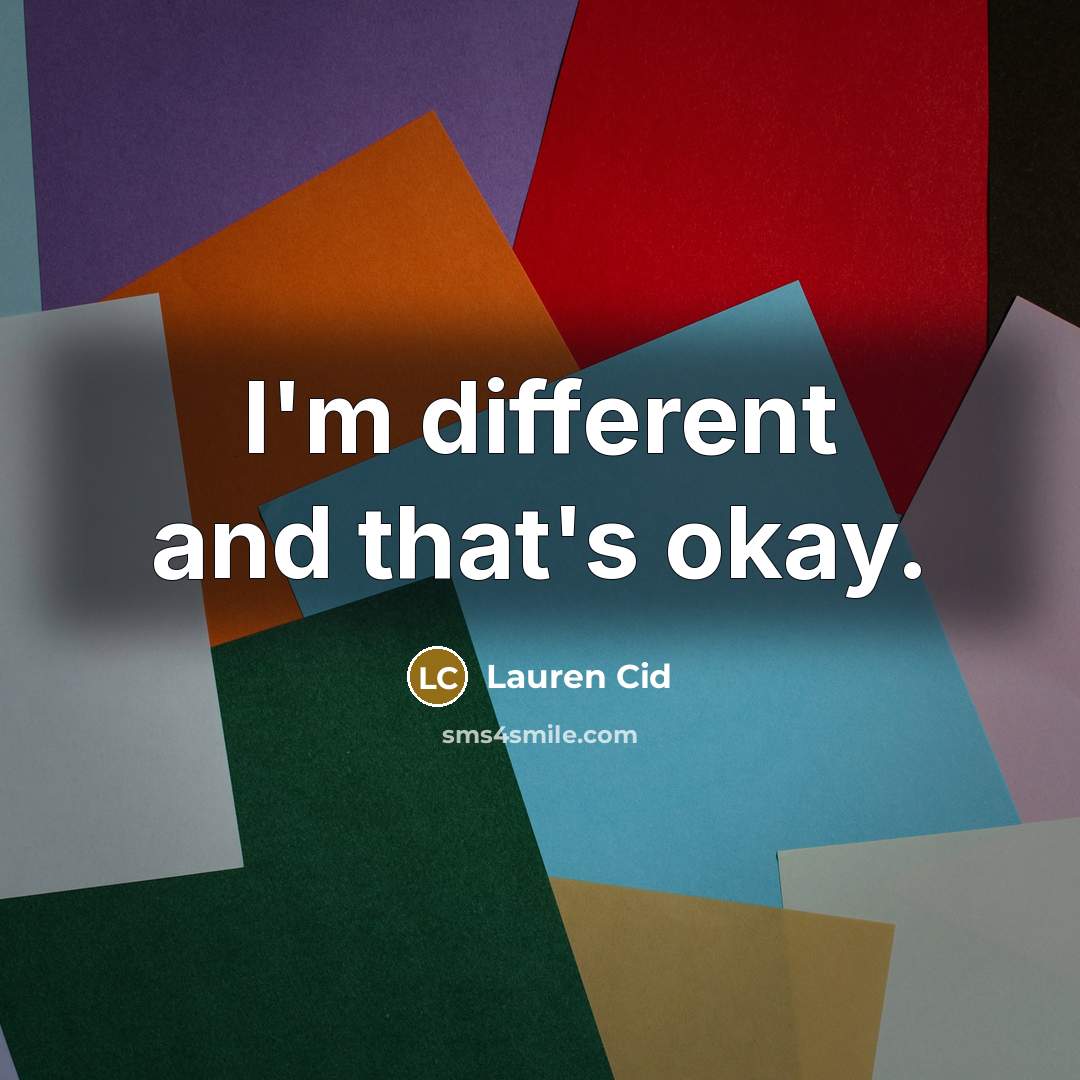 “I'm different and that's okay.…” quote by Lauren Cid