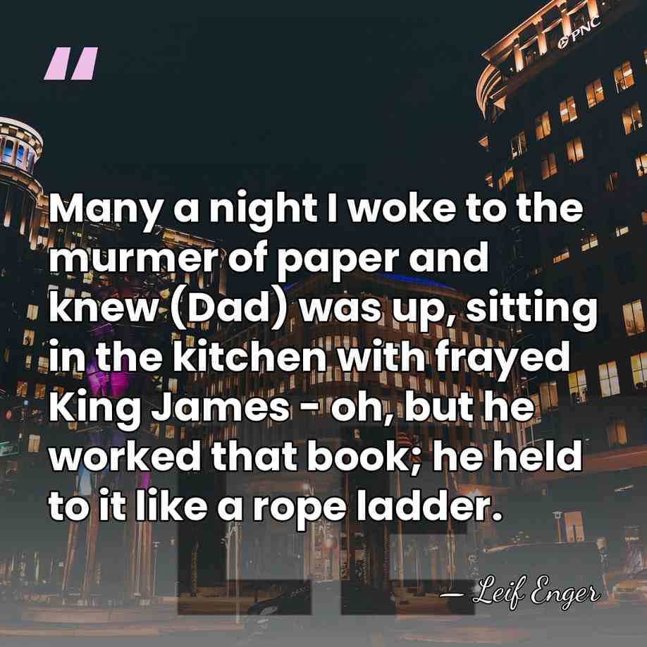 Many a night I woke to the murmer of paper and knew&hellip; - Leif Enger