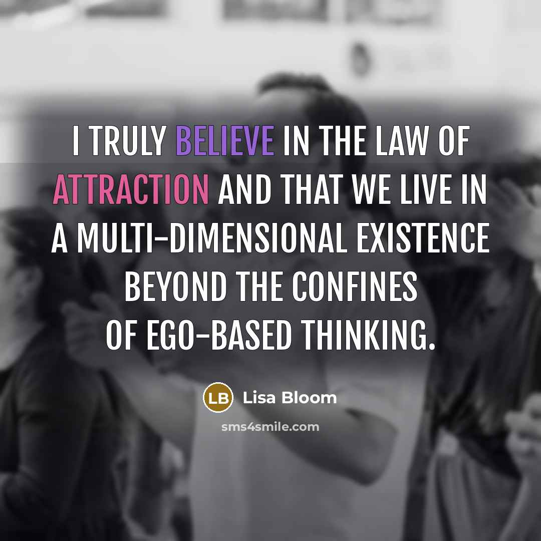 “I truly believe in the law of attraction and that…” quote by Lisa Bloom
