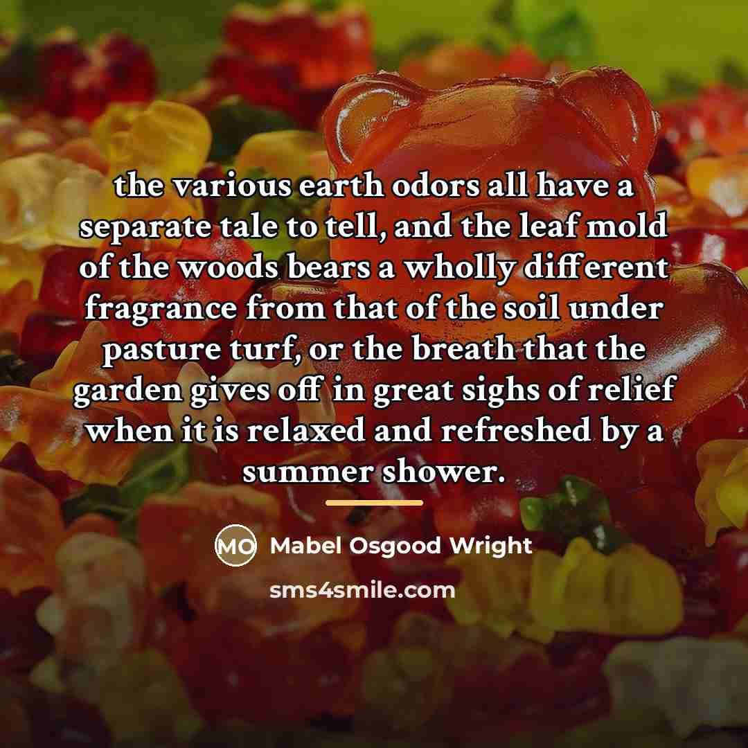“the various earth odors all have a separate tale to…” quote by Mabel Osgood Wright
