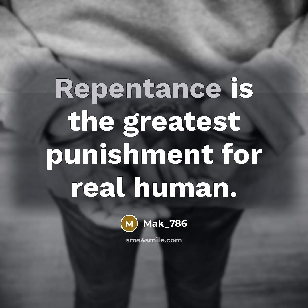 “Repentance is the greatest punishment for real human.…” quote by Mak_786