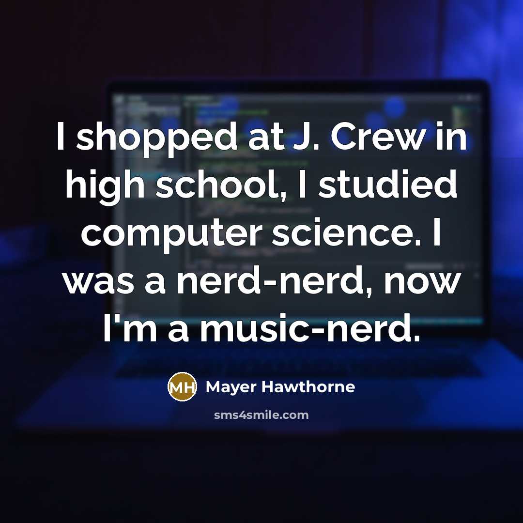 “I shopped at J. Crew in high school, I studied…” quote by Mayer Hawthorne