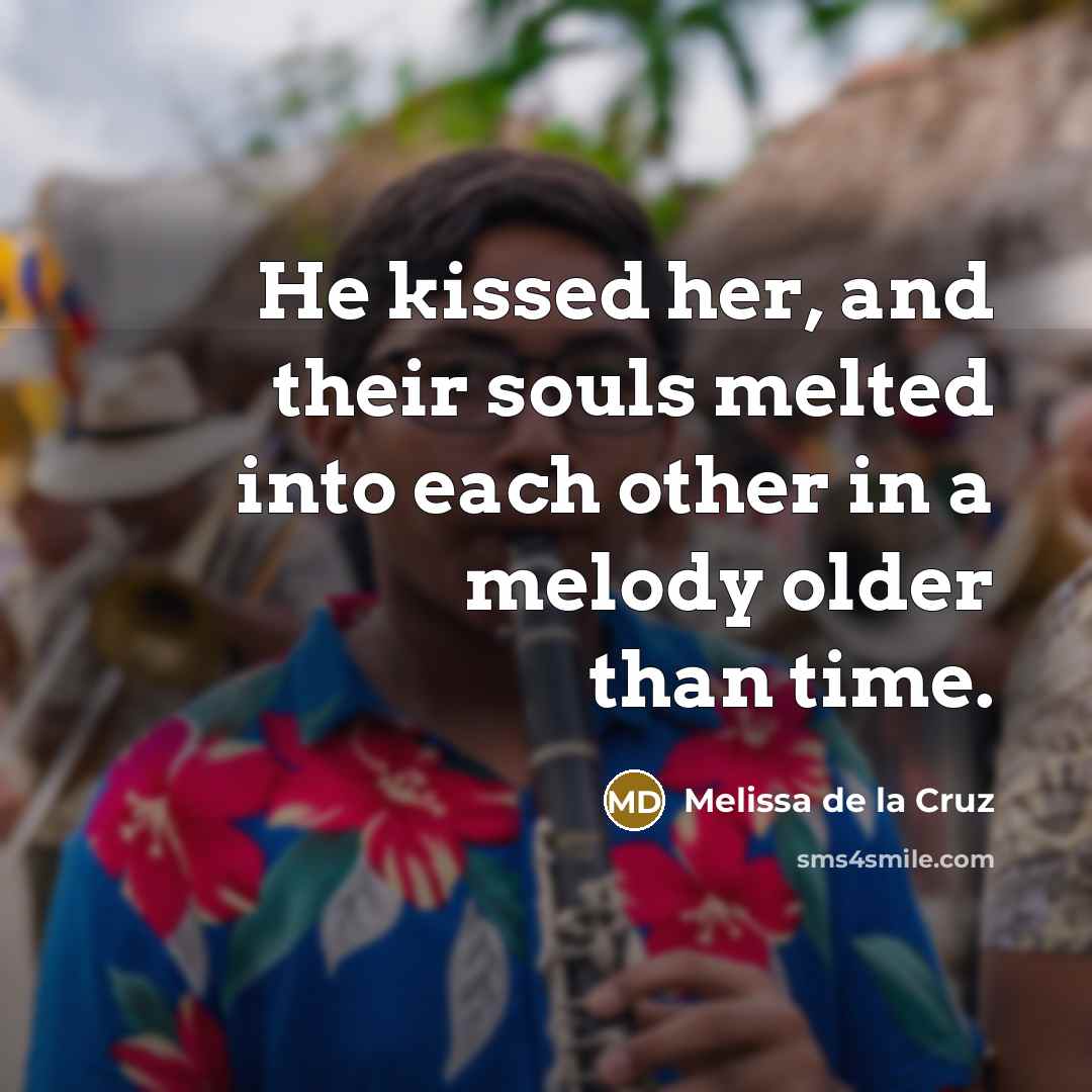 “He kissed her, and their souls melted into each other…” quote by Melissa de la Cruz
