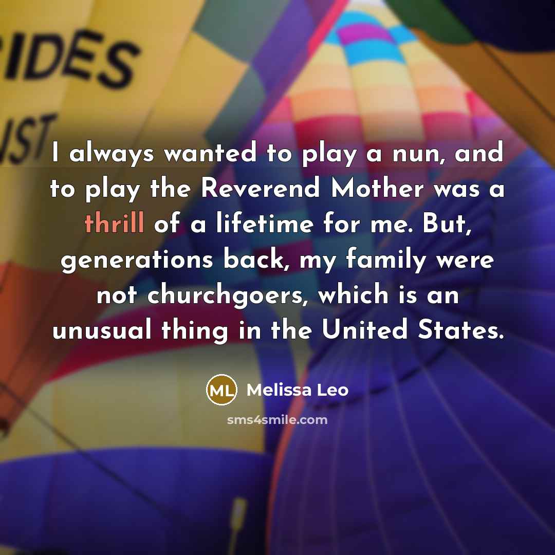“I always wanted to play a nun, and to play…” quote by Melissa Leo