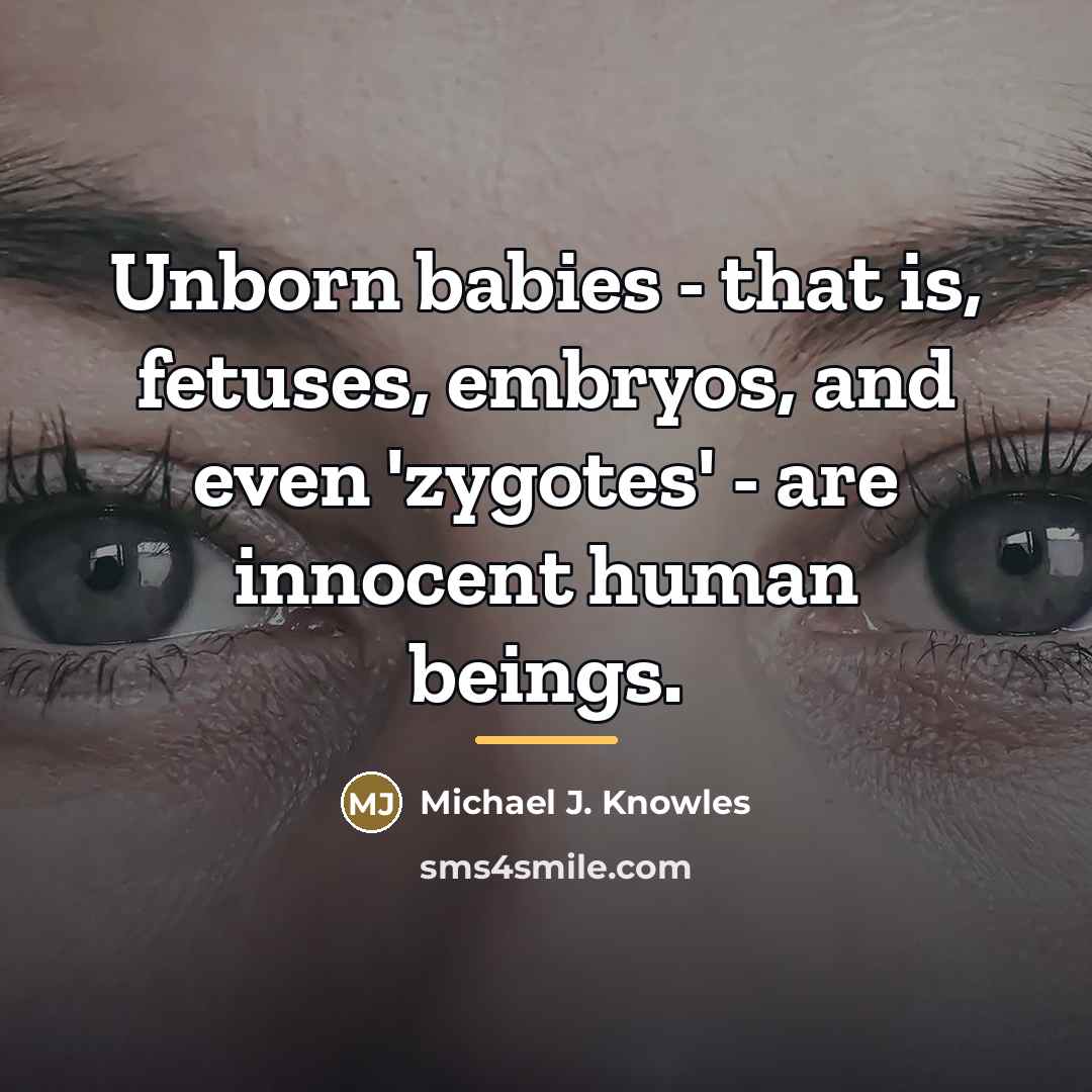 “Unborn babies - that is, fetuses, embryos, and even 'zygotes'…” quote by Michael J. Knowles