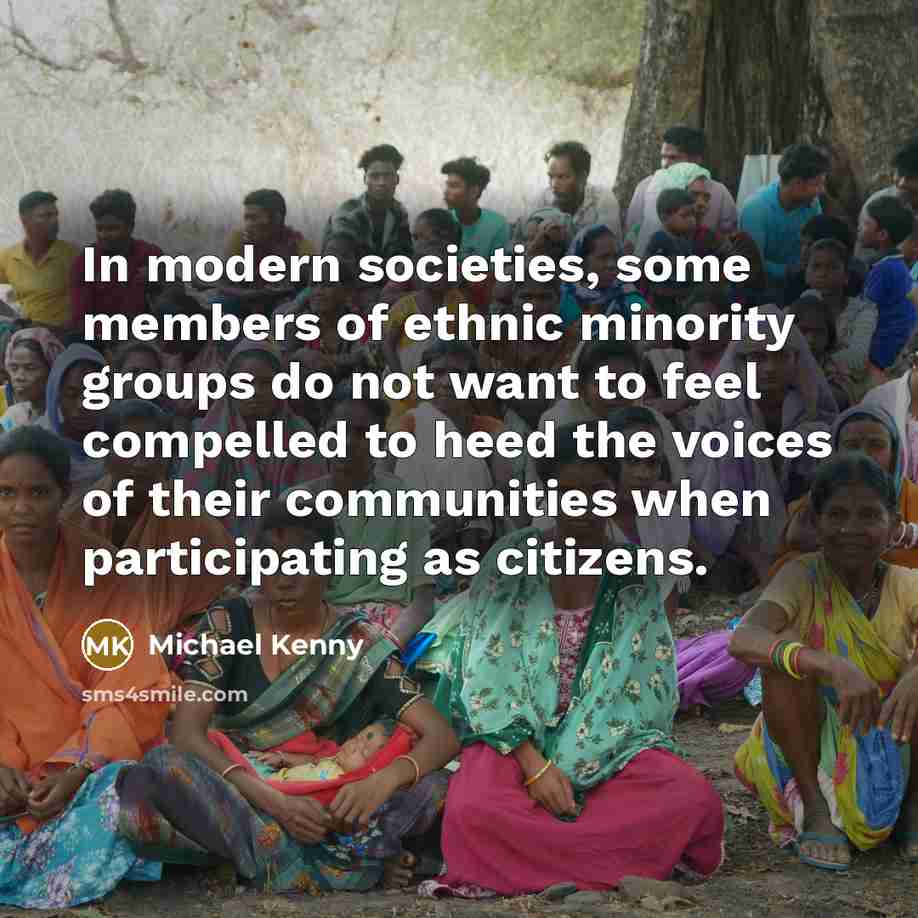 “In modern societies, some members of ethnic minority groups do…” quote by Michael Kenny