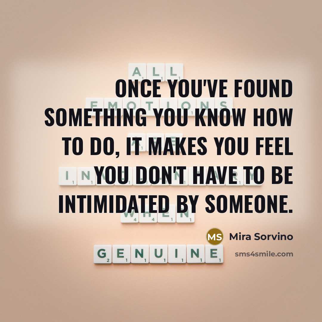 “Once you've found something you know how to do, it…” quote by Mira Sorvino