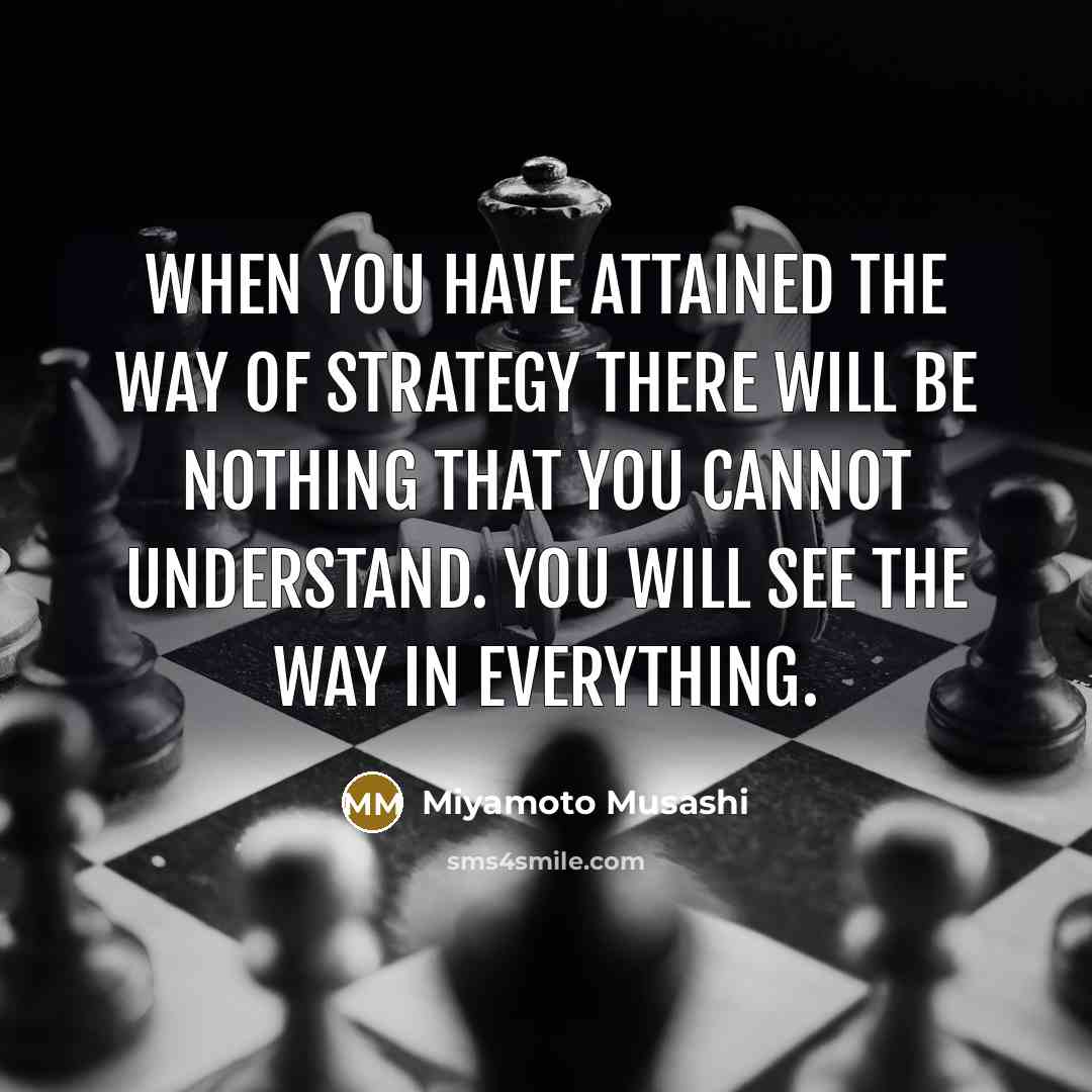 “When you have attained the way of strategy there will…” quote by Miyamoto Musashi