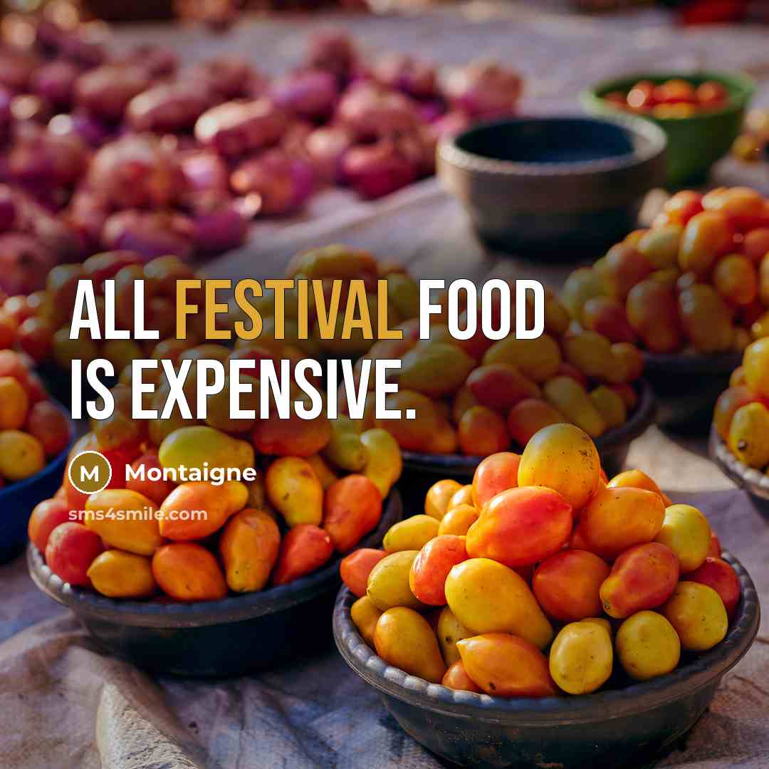 “All festival food is expensive.…” quote by Montaigne