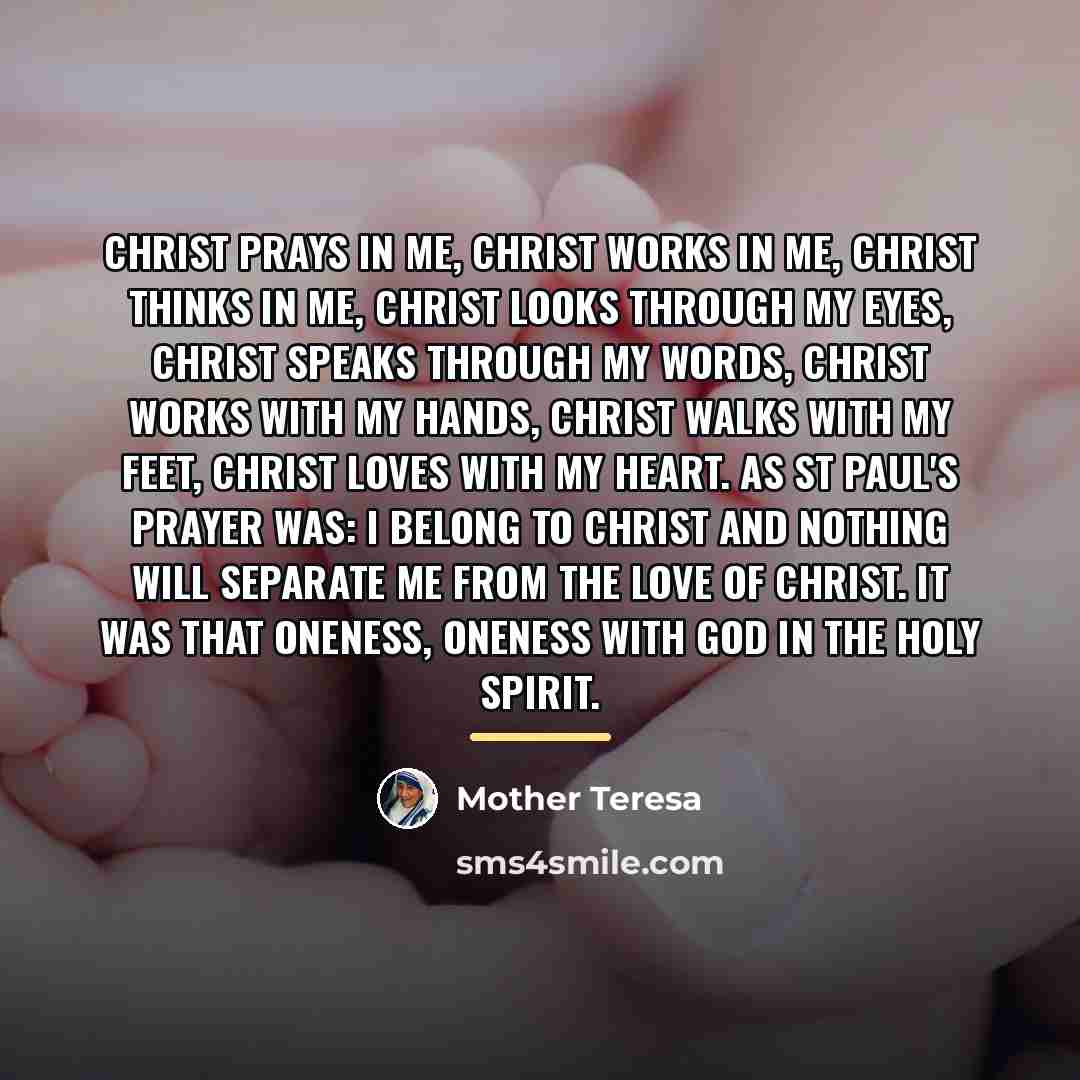 “Christ prays in me, Christ works in me, Christ thinks…” quote by Mother Teresa
