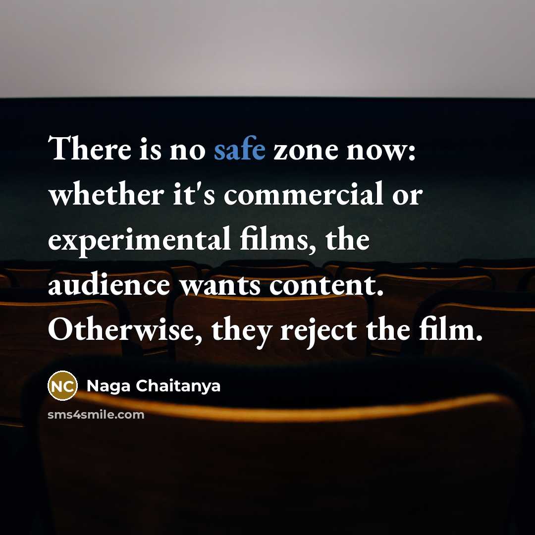 “There is no safe zone now: whether it's commercial or…” quote by Naga Chaitanya