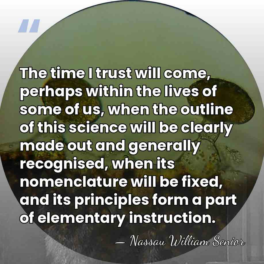 The time I trust will come, perhaps within the lives of some&hellip; - Nassau William Senior