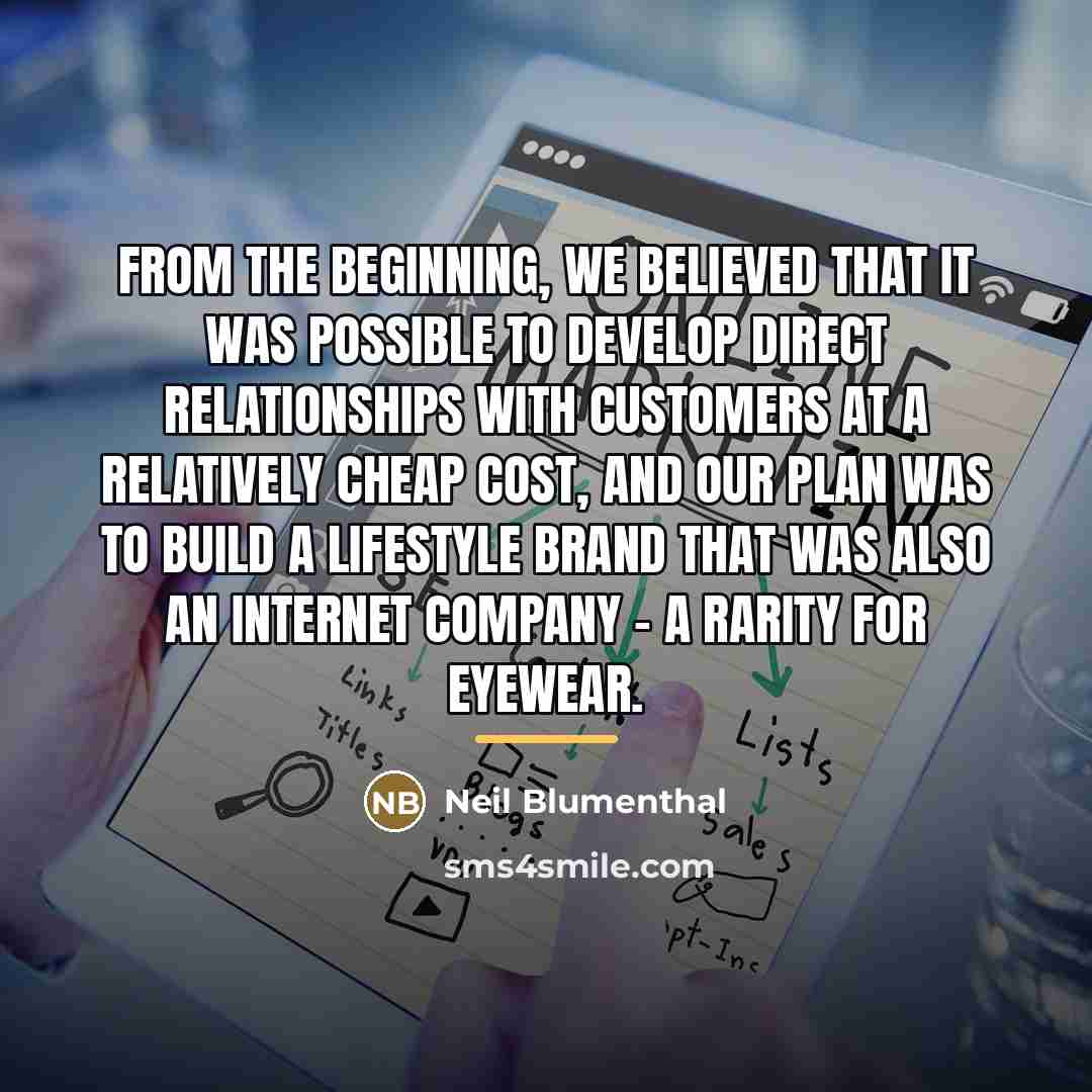 “From the beginning, we believed that it was possible to…” quote by Neil Blumenthal