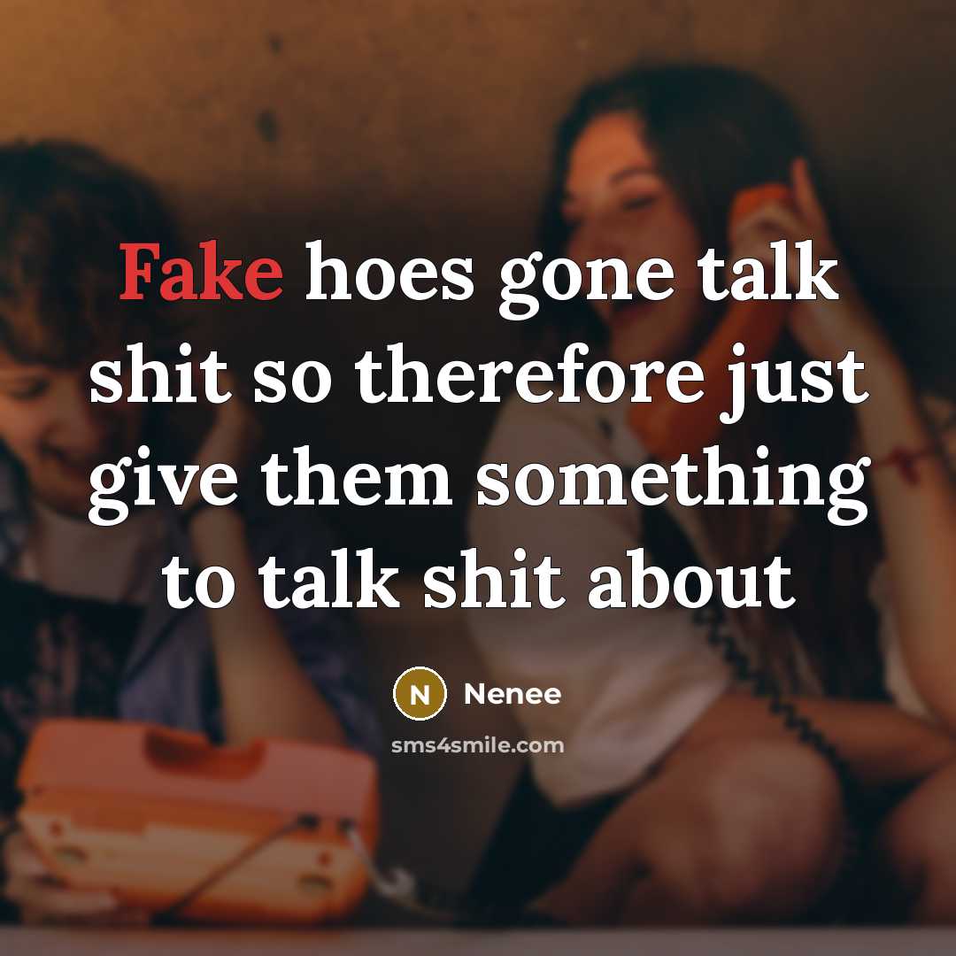 “Fake hoes gone talk shit so therefore just give them something to talk shit about” quote by Nenee