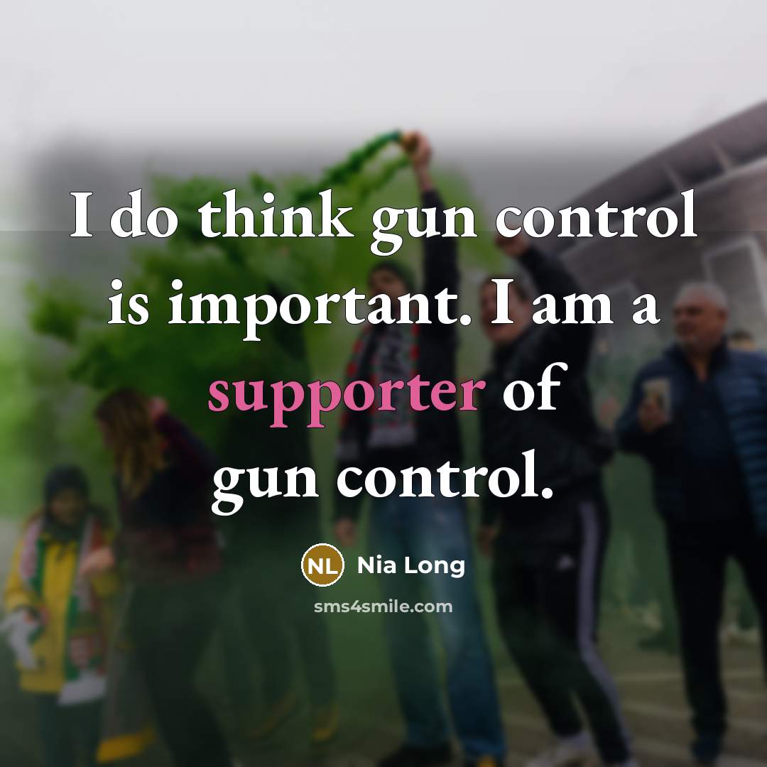 “I do think gun control is important. I am a supporter of gun control.” quote by Nia Long