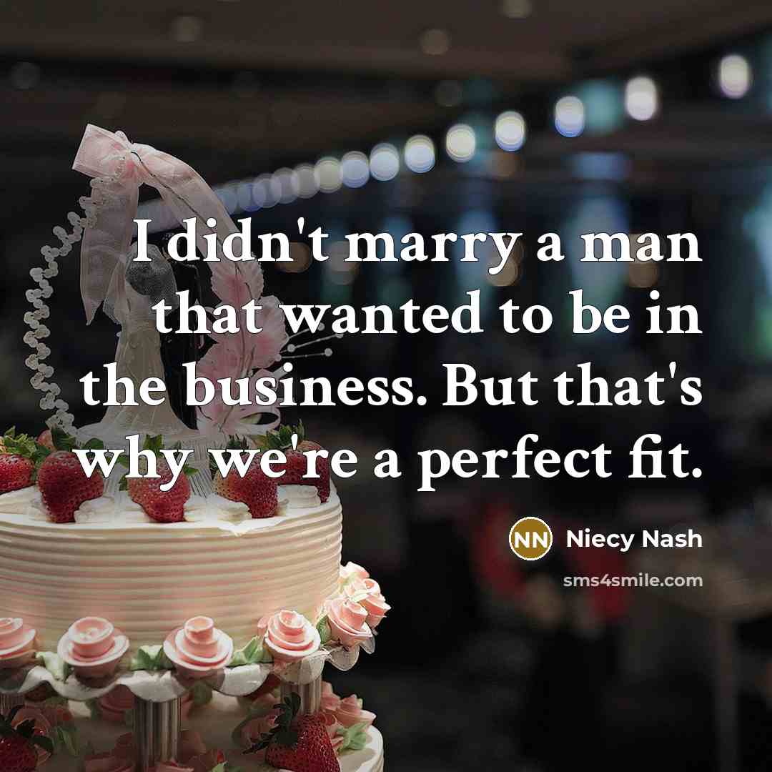 “I didn't marry a man that wanted to be in…” quote by Niecy Nash