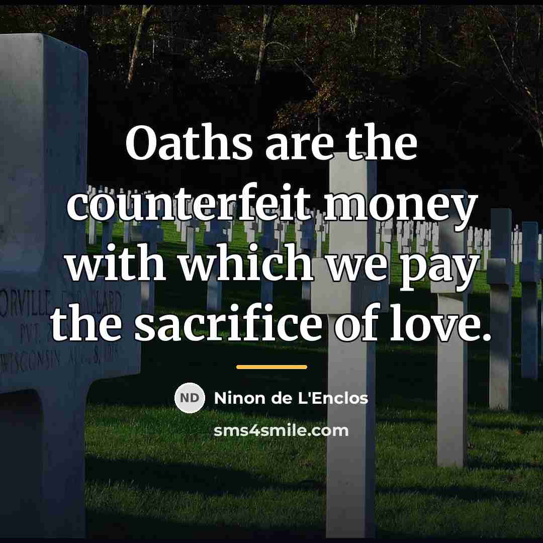 “Oaths are the counterfeit money with which we pay the…” quote by Ninon de L'Enclos