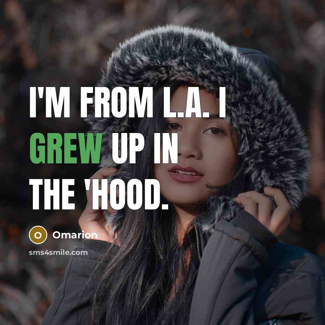 “I'm from L.A. I grew up in the 'hood.…” quote by Omarion