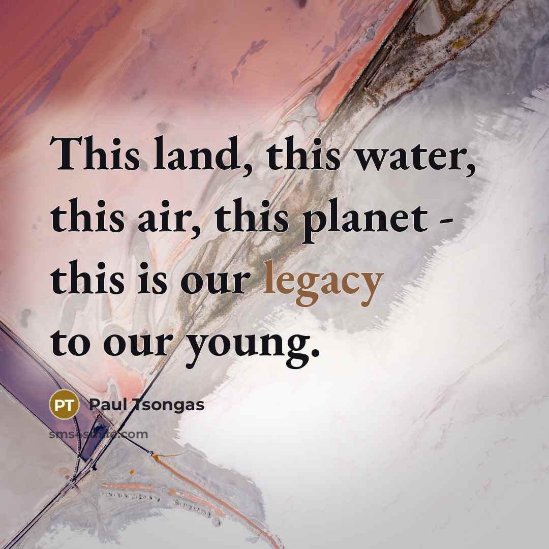 “This land, this water, this air, this planet - this…” quote by Paul Tsongas