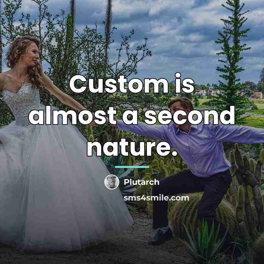“Custom is almost a second nature.…” quote by Plutarch