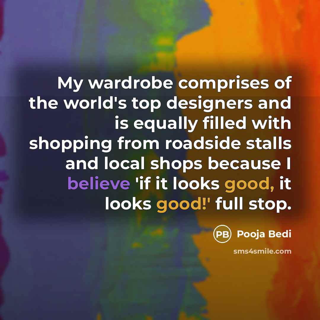 “My wardrobe comprises of the world's top designers and is…” quote by Pooja Bedi
