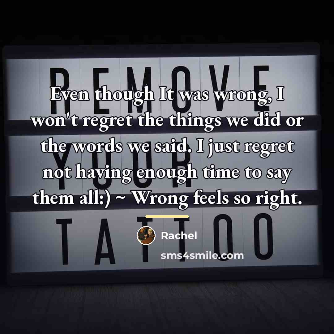“Even though It was wrong, I won't regret the things…” quote by Rachel
