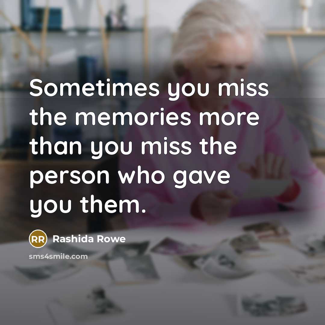 “Sometimes you miss the memories more than you miss the…” quote by Rashida Rowe