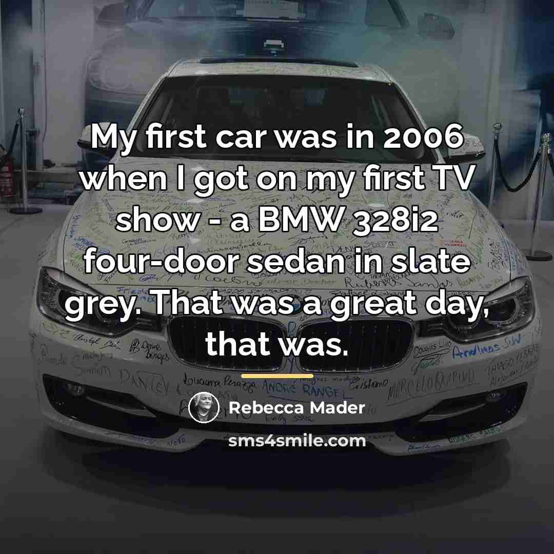 “My first car was in 2006 when I got on…” quote by Rebecca Mader